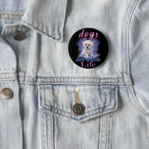 Dogs Are Whole Life 6 Cm Round Badge