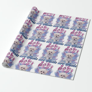 Dogs Are Whole Life Wrapping Paper