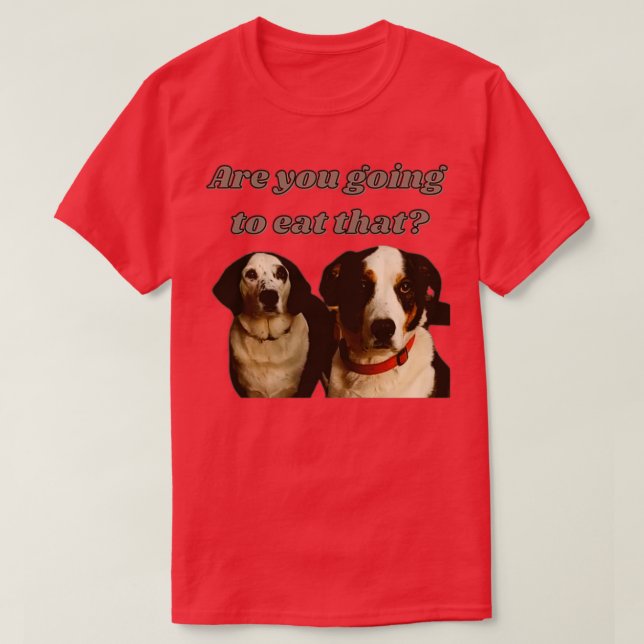 Dogs asking for food  T-Shirt (Design Front)
