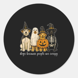 Dogs Because People Are Creepy Classic Round Sticker