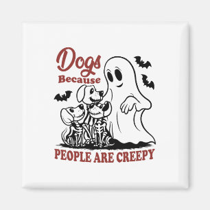 Dogs Because People Are Creepy Funny Dog Ghost Hal Magnet