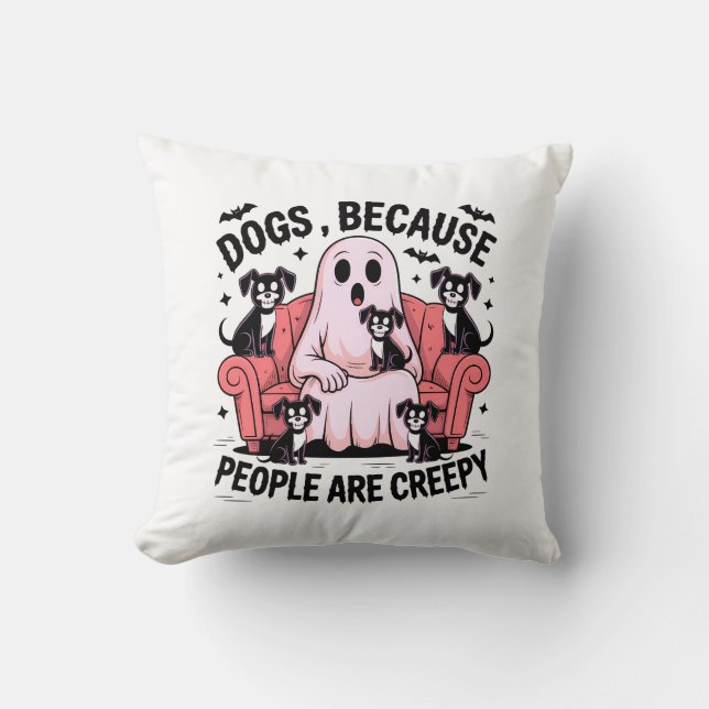 Dogs Because People Are Creepy, Funny Ghost Dog Cushion (Front)