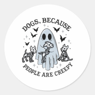Dogs Because People Are Creepy Funny Ghost Hallowe Classic Round Sticker