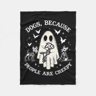 Dogs Because People Are Creepy Funny Ghost Hallowe Fleece Blanket