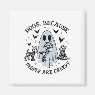 Dogs Because People Are Creepy Funny Ghost Hallowe Magnet