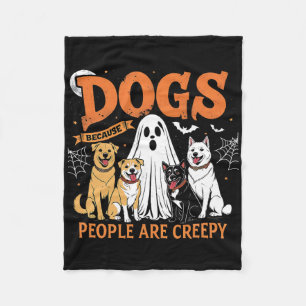 Dogs Because People Are Creepy Funny Halloween Dog Fleece Blanket