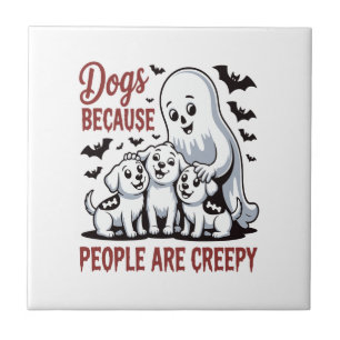Dogs Because People Are Creepy Halloween Ceramic Tile