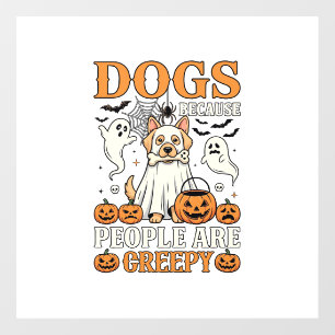 Dogs Because People Are Creepy Halloween Ghost Dog