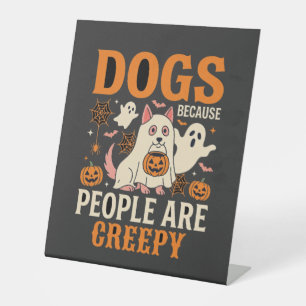 Dogs Because People Are Creepy Halloween Ghost Pedestal Sign