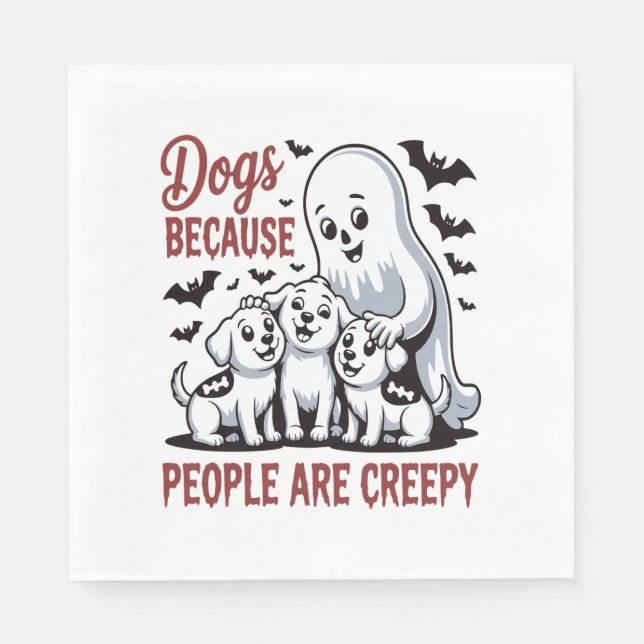 Dogs Because People Are Creepy Halloween Napkin (Front)