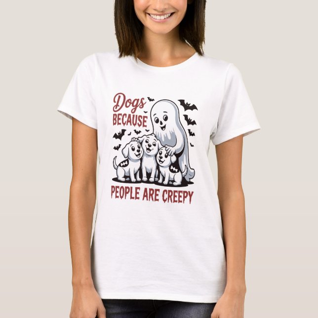 Dogs Because People Are Creepy Halloween T-Shirt (Front)