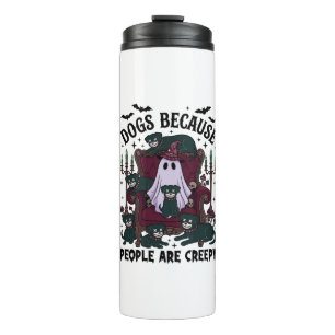 Dogs Because People Are Creepy Haloween Ghost Goth Thermal Tumbler