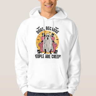 Dogs Because People Are Creepy Hoodie