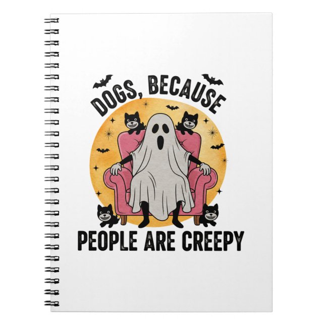 Dogs Because People Are Creepy Notebook (Front)