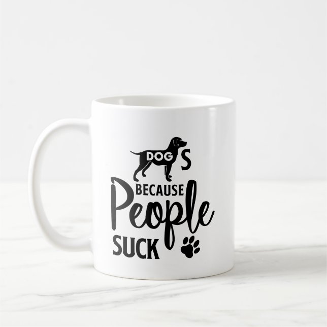 Dogs Because People Suck  Coffee Mug (Left)