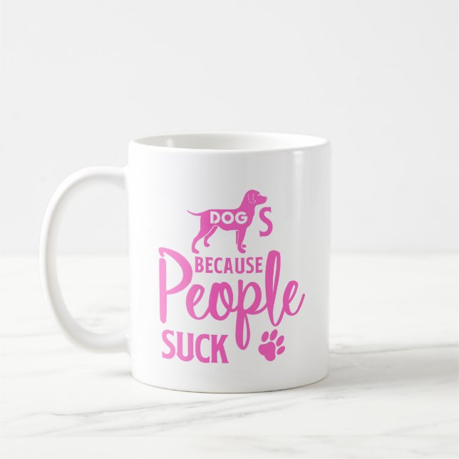 Dogs Because People Suck Funny Dog Lover Coffee  Mug (Left)