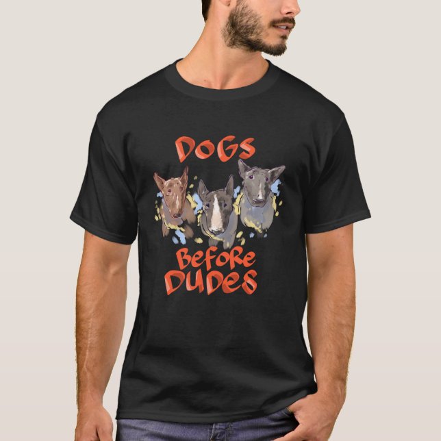 Dogs before dudes Bull Terrier T-Shirt (Front)
