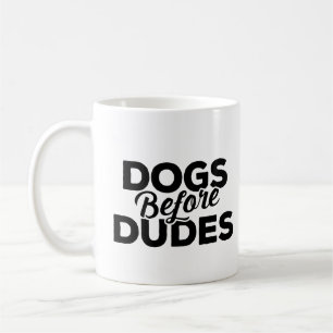 Dogs Before Dudes Coffee Mug