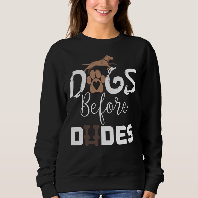 Dogs Before Dudes Funny Pitbull Dog Lovers Ideas Sweatshirt (Front)
