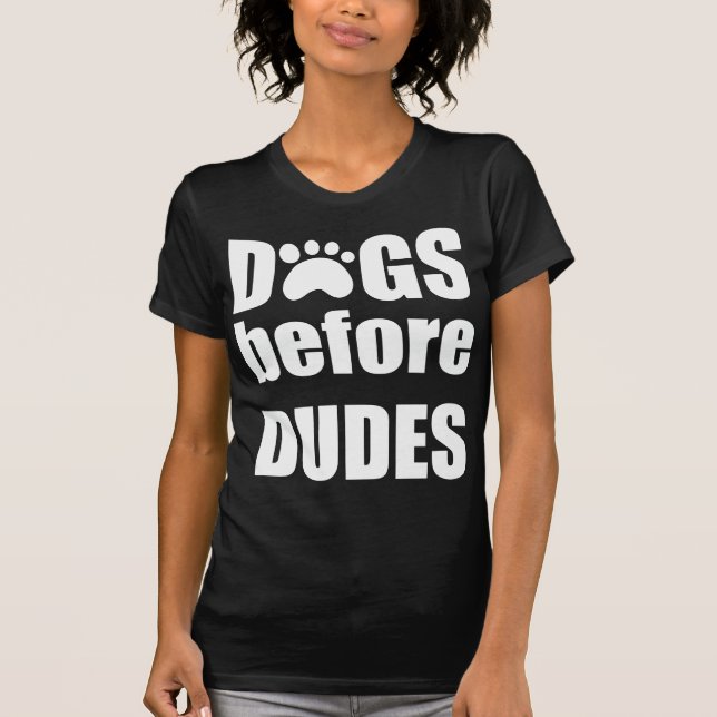 Dogs Before Dudes T-Shirt (Front)