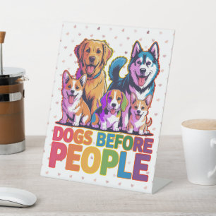 Dogs Before People Funny Dog Lover Quote Design Pedestal Sign