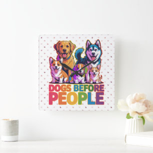 Dogs Before People Funny Dog Lover Quote Design Square Wall Clock