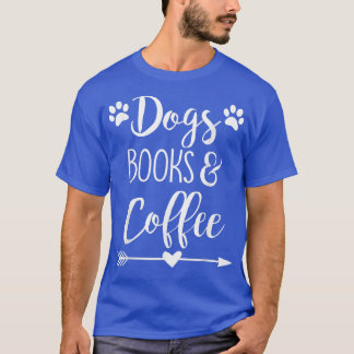 Dogs Books And Coffee 294 T-Shirt