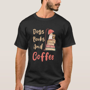 Dogs Books And Coffee Coffee Drinker Book Nerds 3 T-Shirt
