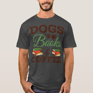 Dogs Books And Coffee T-Shirt