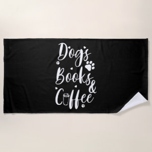 Dogs Books Coffe Dog Lover Book Worm Beach Towel