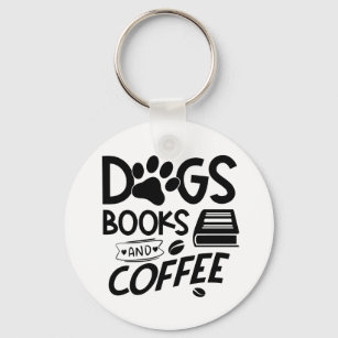 Dogs Books Coffee Typography Quote Reading Saying Key Ring