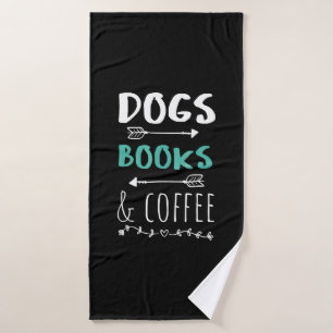 Dogs Books Coffee Weekend Animal Lover Bath Towel