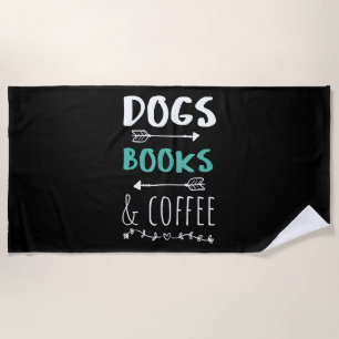 Dogs Books Coffee Weekend Animal Lover Beach Towel