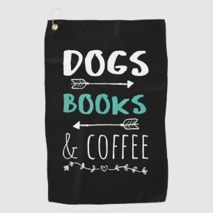 Dogs Books Coffee Weekend Animal Lover Golf Towel