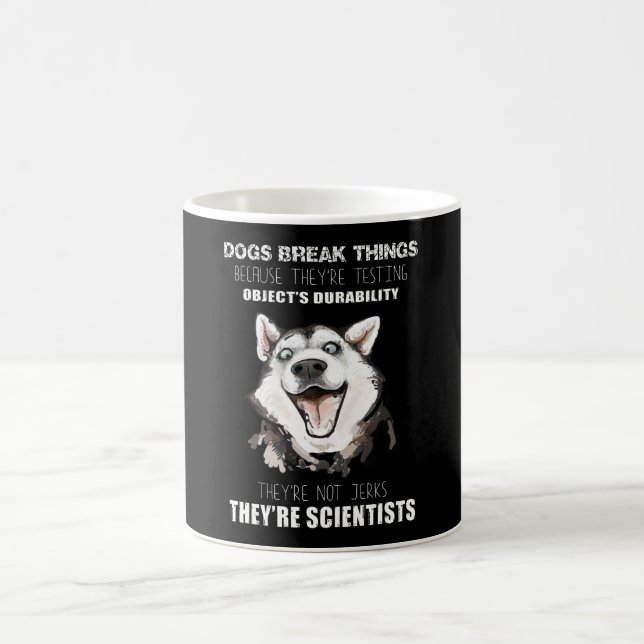 dogs break things they're scientists husky lover coffee mug (Center)