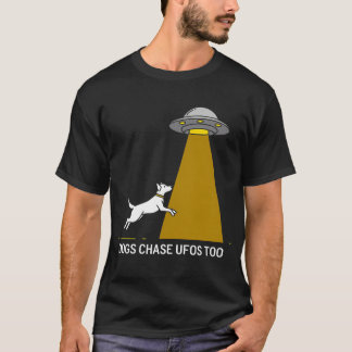 Dogs Chase UFOs Too – Funny Alien & Dog Lover T-Shirt