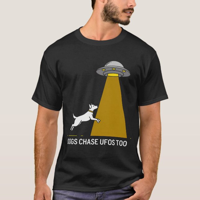 Dogs Chase UFOs Too – Funny Alien & Dog Lover T-Shirt (Front)