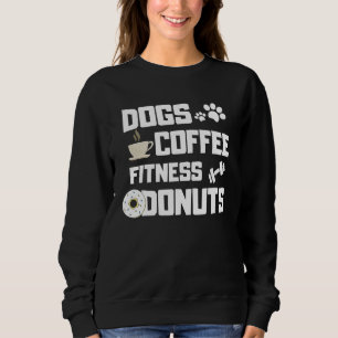 Dogs Coffee Fitness Doughnuts For Mum Adult Gym D Sweatshirt