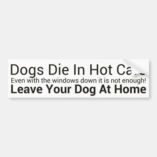 Dogs Die In Hot Cars Bumper Sticker (Front)