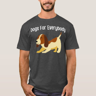 Dogs For Everybody 40  T-Shirt