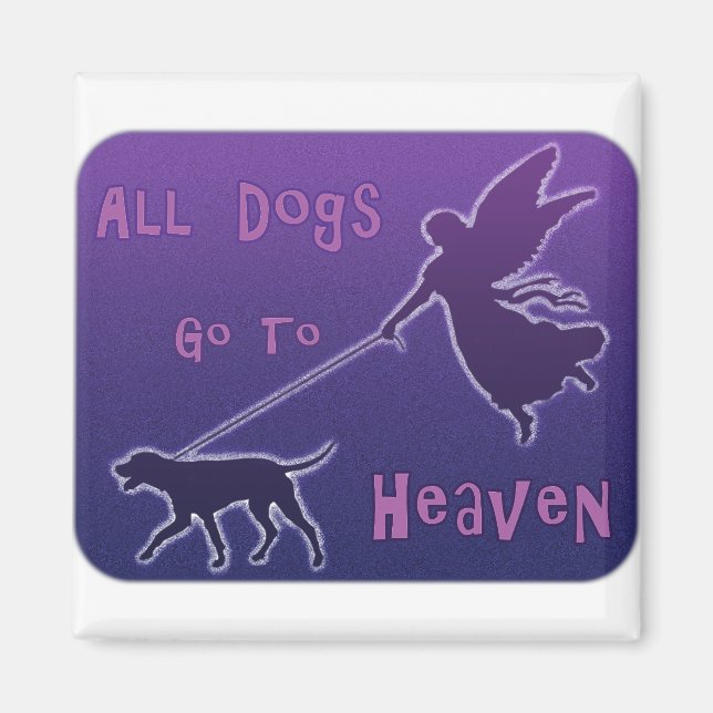 Dogs Go To Heaven Magnet (Front)