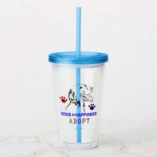 Dogs = Happiness Adopt Acrylic Tumbler