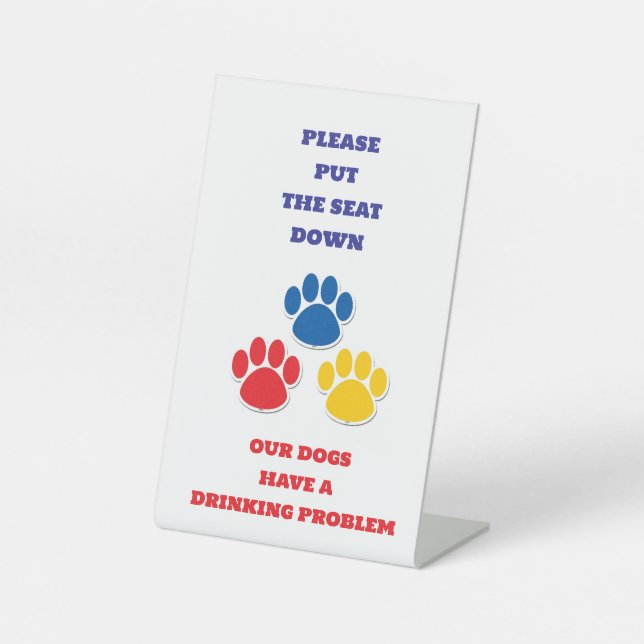 DOGS HAVE A "DRINKING PROBLEM" SIGN FOR BATHROOM (Front)