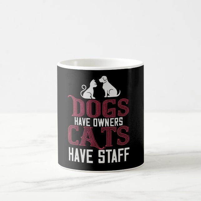 Dogs have owner Cats have Staff Coffee Mug (Center)