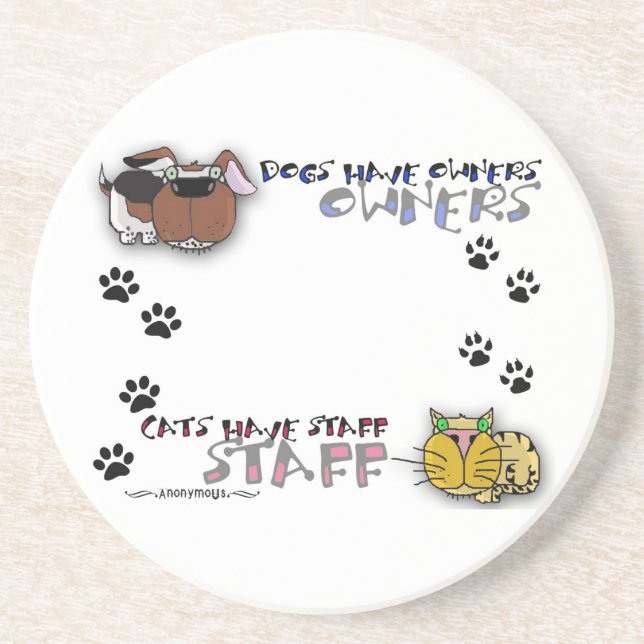 Dogs Have Owners Cats Have Staff Coaster (Front)