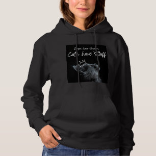 Dogs have Owners, Cats Have Staff Hoodie