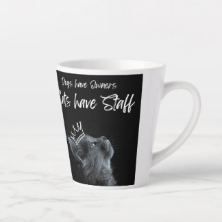Dogs have Owners, Cats Have Staff Latte Mug