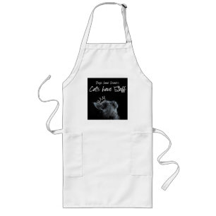 Dogs have Owners, Cats Have Staff Long Apron