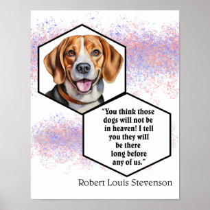 Dogs in Heaven Robert Louis Stevenson Quote Poster
