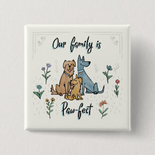Dogs in the Garden IV Our Family Is Paw-fect 15 Cm Square Badge